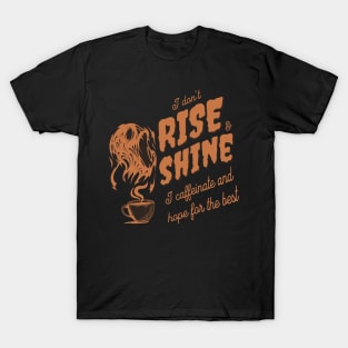 I don't rise and shine T-Shirt